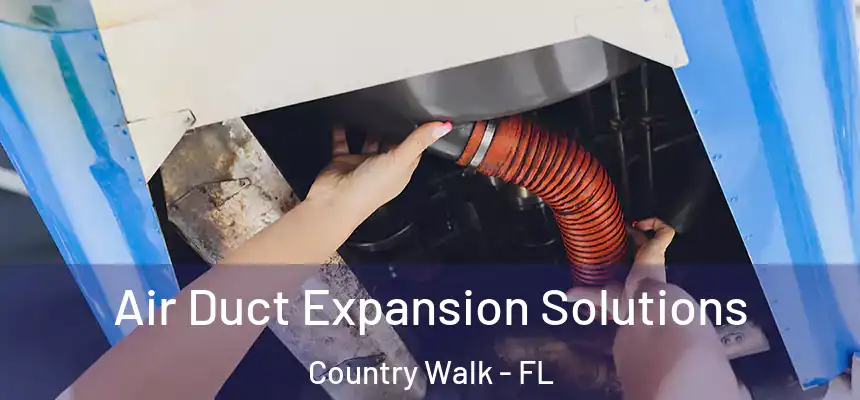 Air Duct Expansion Solutions Country Walk - FL
