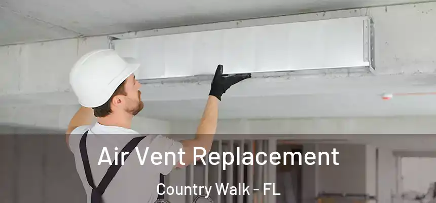 Air Vent Replacement Country Walk - FL