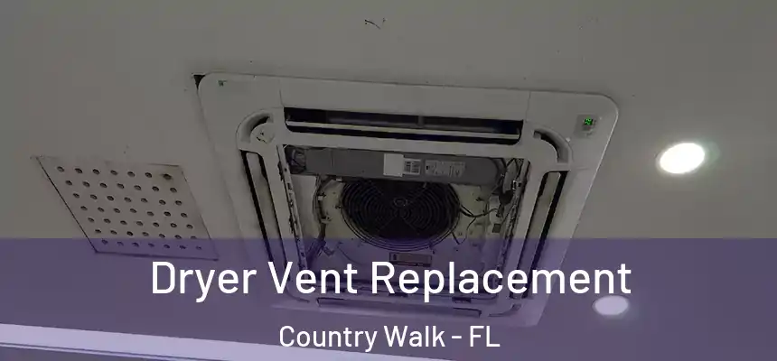  Dryer Vent Replacement Country Walk - FL