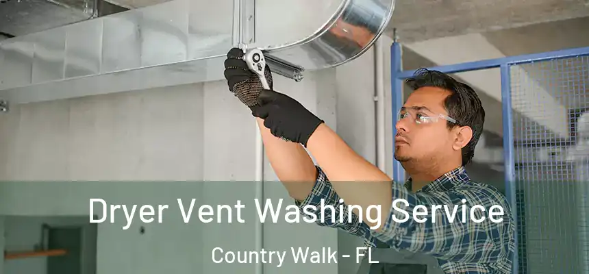 Dryer Vent Washing Service Country Walk - FL