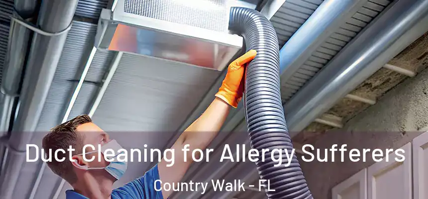  Duct Cleaning for Allergy Sufferers Country Walk - FL