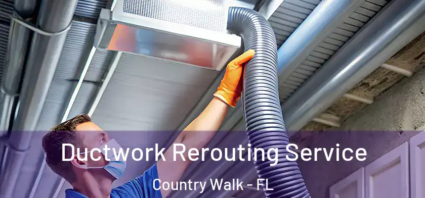 Ductwork Rerouting Service Country Walk - FL
