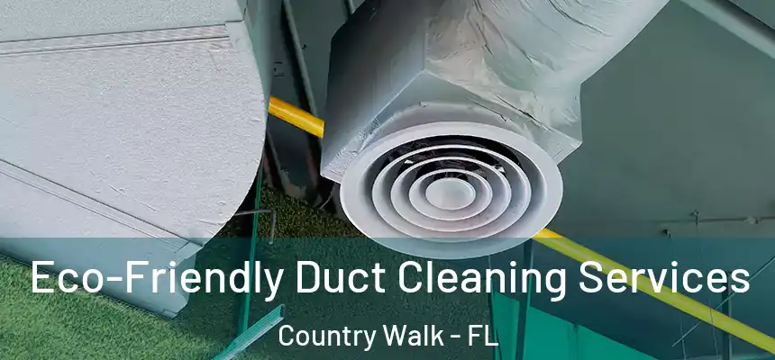 Eco-Friendly Duct Cleaning Services Country Walk - FL
