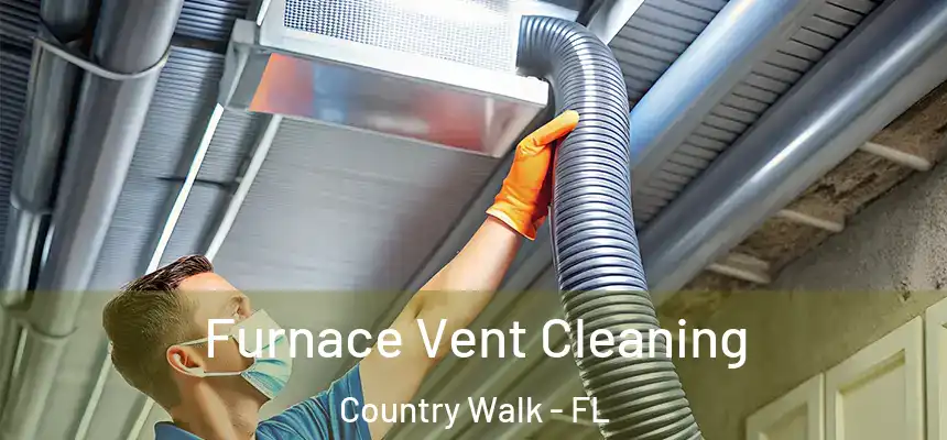 Furnace Vent Cleaning Country Walk - FL