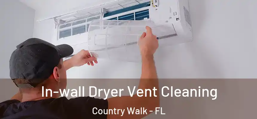 In-wall Dryer Vent Cleaning Country Walk - FL