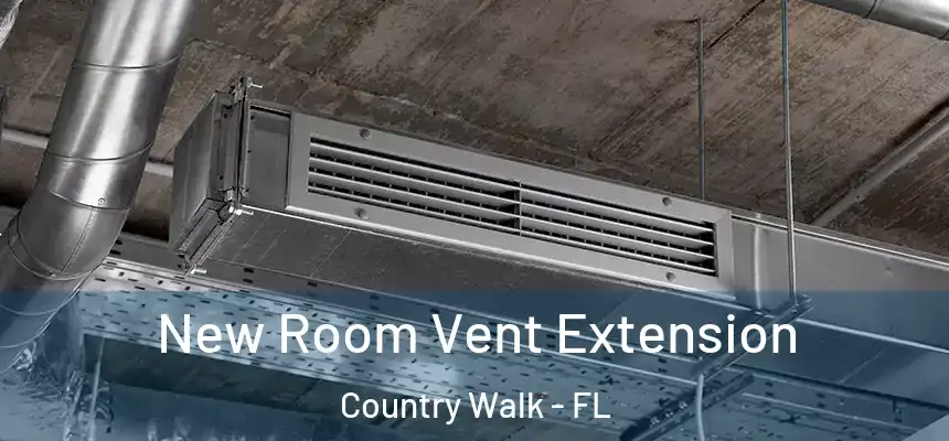 New Room Vent Extension Country Walk - FL