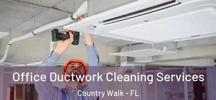  Office Ductwork Cleaning Services Country Walk - FL