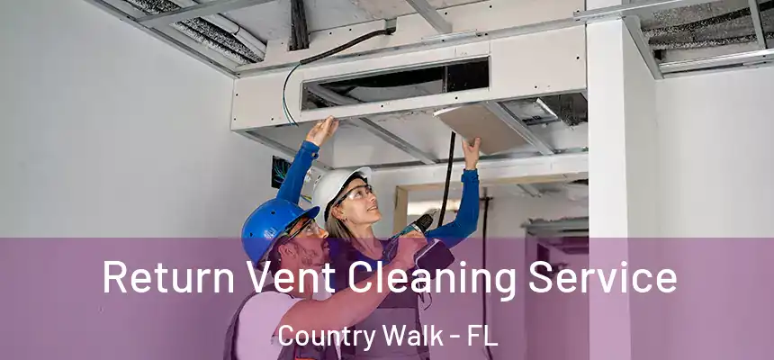  Return Vent Cleaning Service Country Walk - FL