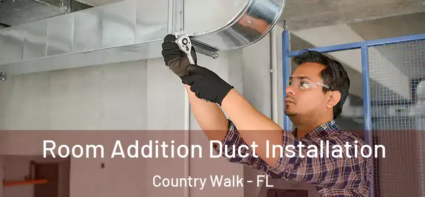  Room Addition Duct Installation Country Walk - FL