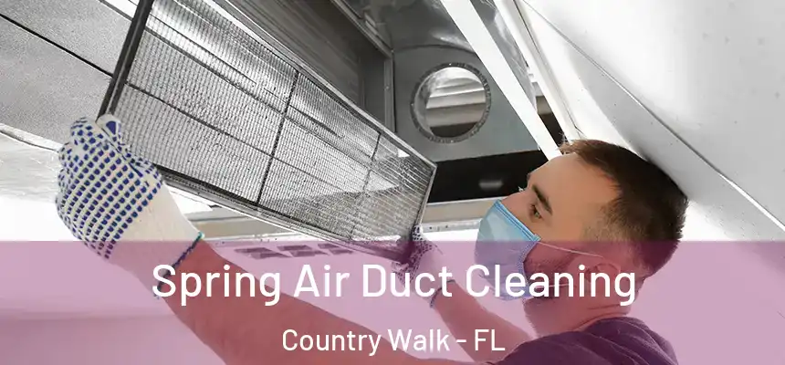 Spring Air Duct Cleaning Country Walk - FL