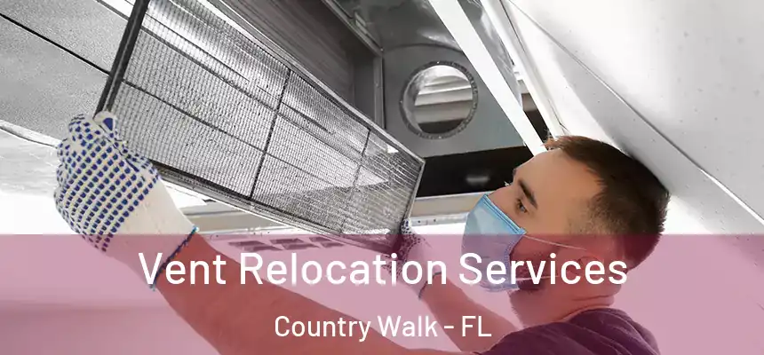  Vent Relocation Services Country Walk - FL